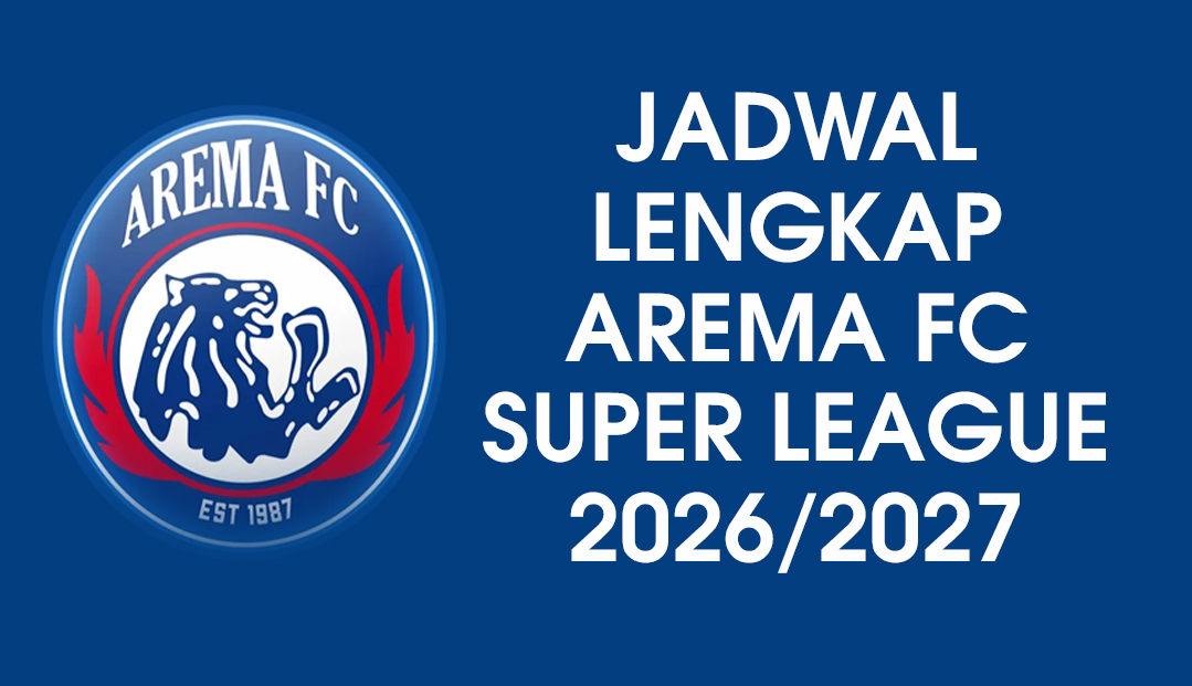 Aremania Wajib Save! Ini Jadwal Lengkap Arema FC Super League 2026/2027